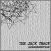 THE JACK TRACE - REINCARNATION